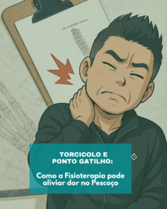 Torcicolo e Ponto gatilho: Como a Fisioterapia Pode Aliviar a Dor no Pescoço